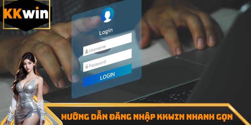 Hướng dẫn đăng nhập Kkwin nhanh gọn