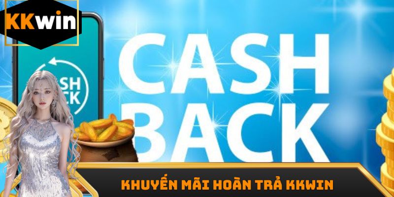 Khuyến Mãi Hoàn Trả Kkwin - Cơ Hội Nhận Tiền Mỗi Ngày 2025