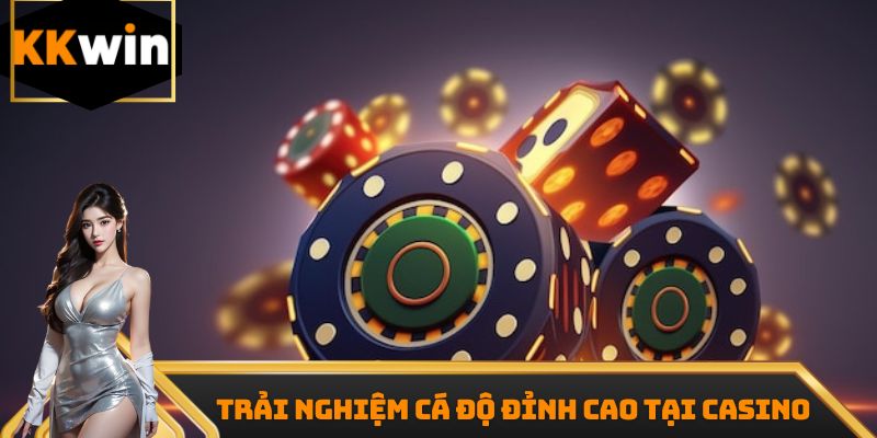 Trải nghiệm cá độ đỉnh cao tại Casino